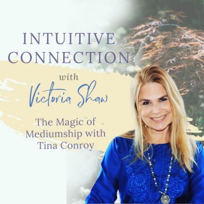 EP30: The Magic of Mediumship with Tina Conroy