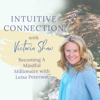 EP 31: Becoming a Mindful Millionaire with Leisa Peterson