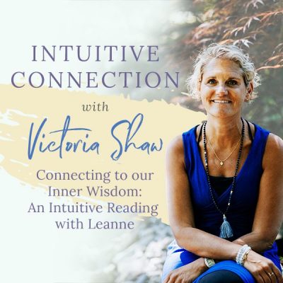 EP 37: Connecting to our Inner Wisdom – An Intuitive Reading with Leanne