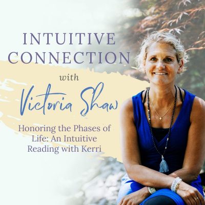 EP 76: Honoring the Phases of Life: An Intuitive Reading with Kerri