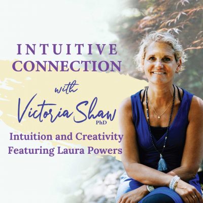 EP 202: Intuition and Creativity Featuring Laura Powers