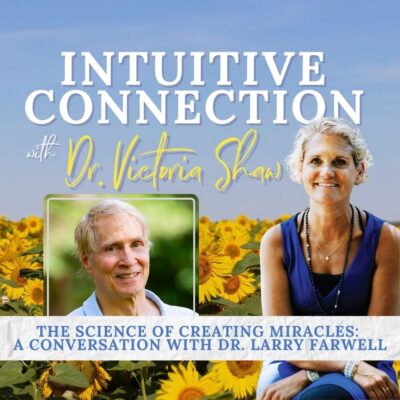 EP 307: The Science of Creating Miracles: A Conversation with Dr. Larry Farwell