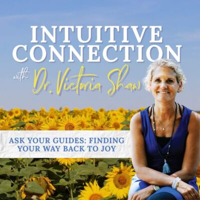EP 311: Ask Your Guides: Finding Your Way Back to Joy